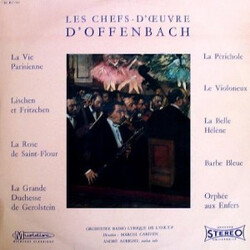 Jacques Offenbach / Orchestre Lyrique De L'ORTF / Marcel Cariven / André Aubigny Les Chefs-d'Œuvre d'Offenbach