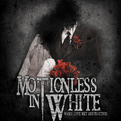 Motionless In White When Love Met Destruction