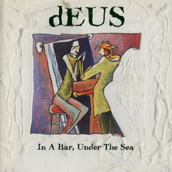 dEUS In A Bar, Under The Sea
