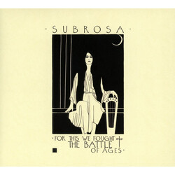 Subrosa (3) For This We Fought The Battle Of Ages