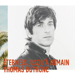 Thomas Dutronc Éternels Jusqu'à Demain