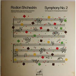 Родион Щедрин / Большой Симфонический Оркестр Всесоюзного Радио / Gennadi Rozhdestvensky Symphony No. 2 "25 Preludes For Full Symphony Orchestra"