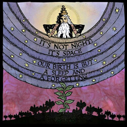 It's Not Night: It's Space Our Birth Is But A Sleep And A Forgetting