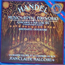 Georg Friedrich Händel / La Grande Ecurie Et La Chambre Du Roy / Jean-Claude Malgoire Music For The Royal Fireworks / Concerto A Due Cori No. 2
