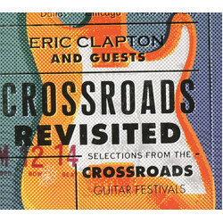 Eric Clapton / Guests Crossroads Revisited Selections From The Crossroads Guitar Festivals