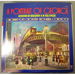 George Gershwin / Cincinnati Pops Orchestra / Erich Kunzel A Portrait Of George (Gershwin On Broadway & In Hollywood)