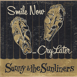 Sunny & The Sunliners Smile Now... Cry Later