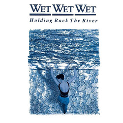 Wet Wet Wet Holding Back The River