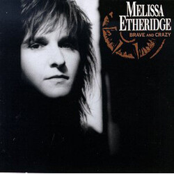 Melissa Etheridge Brave And Crazy