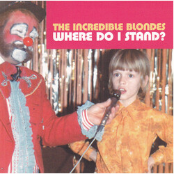 The Incredible Blondes Where Do I Stand?