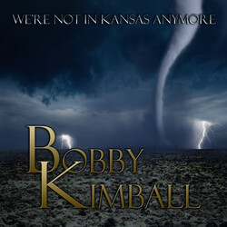 Bobby Kimball We're Not In Kansas Anymore
