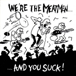 Meatmen We're The Meatmen And You Suck!