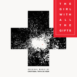 Juan Cristobal Tapia De Veer The Girl With All The Gifts (Original Motion Picture Soundtrack)