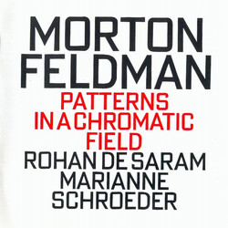 Morton Feldman / Rohan de Saram / Marianne Schroeder Patterns In A Chromatic Field