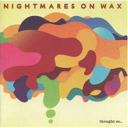 Nightmares On Wax Thought So...