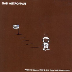 Bad Astronaut Twelve Small Steps, One Giant Disappointment