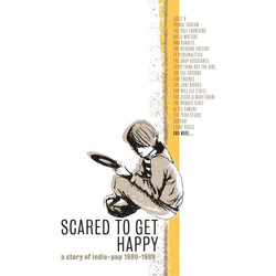 Various Scared To Get Happy (A Story Of Indie-Pop 1980-1989)