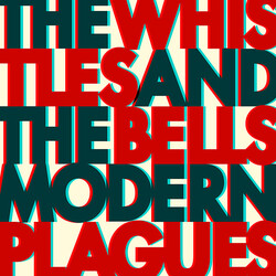 The Whistles & The Bells Modern Plagues