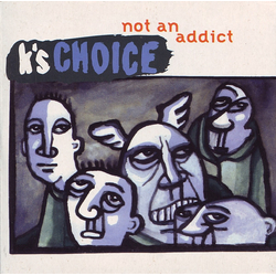 K's Choice Not An Addict