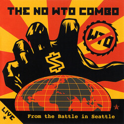 The NO WTO Combo Live From The Battle In Seattle