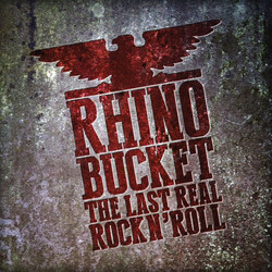 Rhino Bucket The Last Real Rock N' Roll
