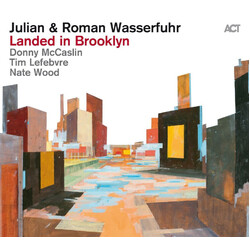 Julian & Roman Wasserfuhr / Donny McCaslin / Tim Lefebvre / Nate Wood Landed In Brooklyn