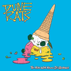Dune Rats The Kids Will Know It's Bullshit