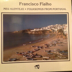 Francisco Fialho Meu Alentejo : Folksongs From Portugal