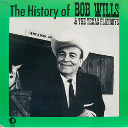 Bob Wills & His Texas Playboys The History Of Bob Wills & The Texas Playboys