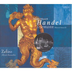 Georg Friedrich Händel / Georg Philipp Telemann / Zefiro / Alfredo Bernardini Water Musick - Wassermusik