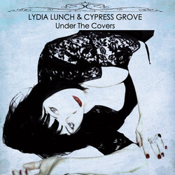 Lydia Lunch / Cypress Grove Under The Covers