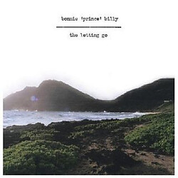 Bonnie "Prince" Billy The Letting Go