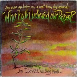 The Liberated Wailing Wall Who Hath Believed Our Report?