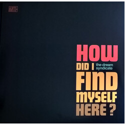 The Dream Syndicate How Did I Find Myself Here?