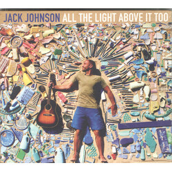 Jack Johnson All The Light Above It Too