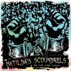 Matilda's Scoundrels As The Tide Turns