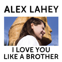Alex Lahey I Love You Like A Brother Vinyl LP