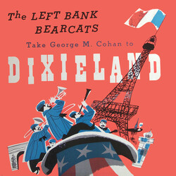The Left Bank Bearcats The Left Bank Bearcats Take George M. Cohan To Dixieland