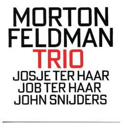 Morton Feldman / Josje Ter Haar / Job Ter Haar / John Snijders Trio