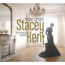 Stacey Kent I Know I Dream: The Orchestral Sessions