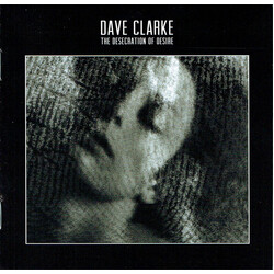 Dave Clarke The Desecration Of Desire