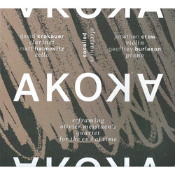 David Krakauer / Matt Haimovitz / Jonathan Crow / Geoffrey Burleson / Socalled Akoka : Reframing Olivier Messiaen's Quartet For The End Of Time