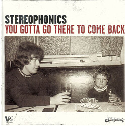 Stereophonics You Gotta Go There To Come Back