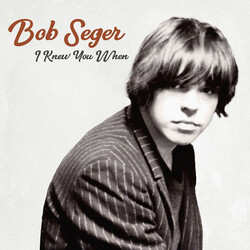 Bob Seger I Knew You When