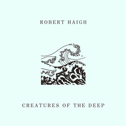 Robert Haigh Creatures Of The Deep