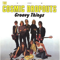 Cosmic Dropouts Groovy Things Vinyl LP