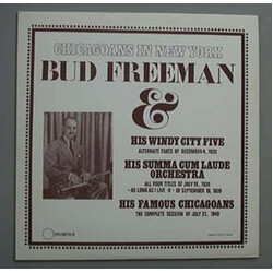 Bud Freeman / Bud Freeman And His Windy City Five / Bud Freeman's Summa Cum Laude Orchestra / Bud Freeman And His Famous Chicagoans Chicagoans In New 
