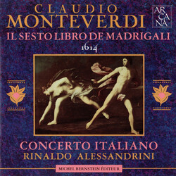 Claudio Monteverdi / Concerto Italiano / Rinaldo Alessandrini Il Sesto Libro De Madrigali