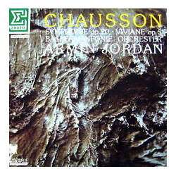 Ernest Chausson / Armin Jordan / Basler Sinfonie-Orchester Symphonie Op. 20 • Viviane Op. 5