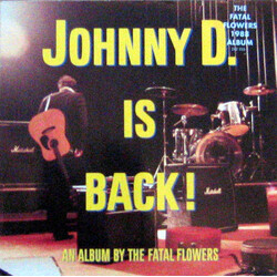 The Fatal Flowers Johnny D. Is Back!